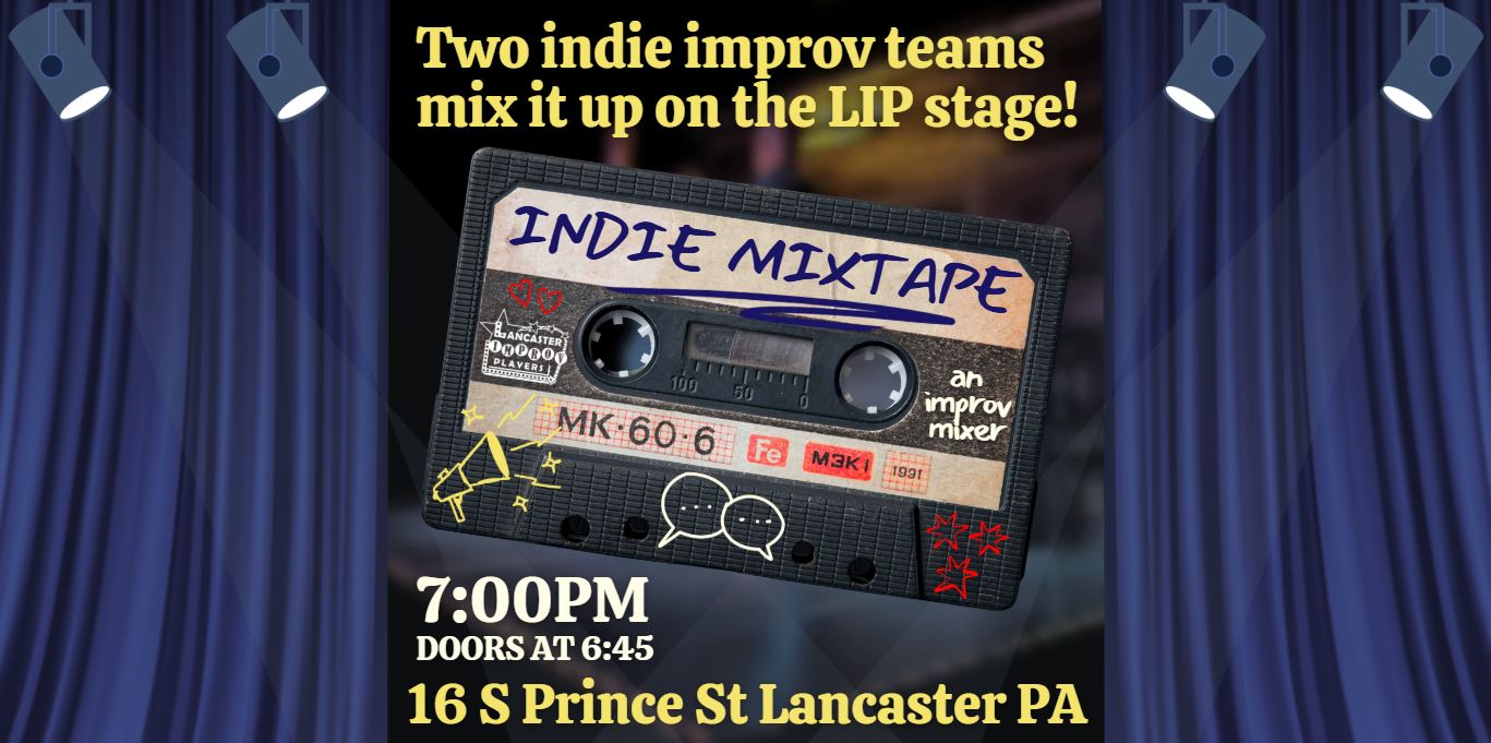 "Two indie improv teams mix it up on the LIP stage!"