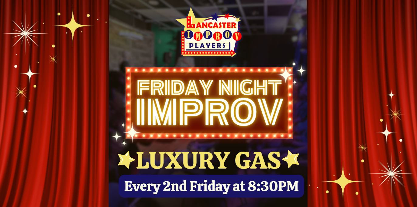 Friday Night Improv - Luxury Gas